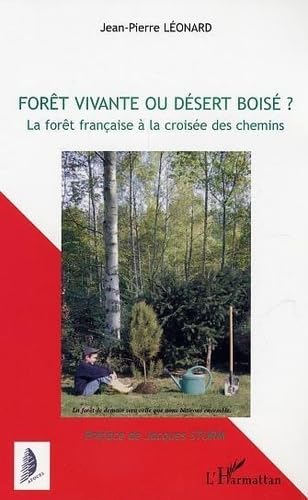 Forêt vivante ou désert boisé ? : La forêt française à la croisée des chemins 9782747555692
