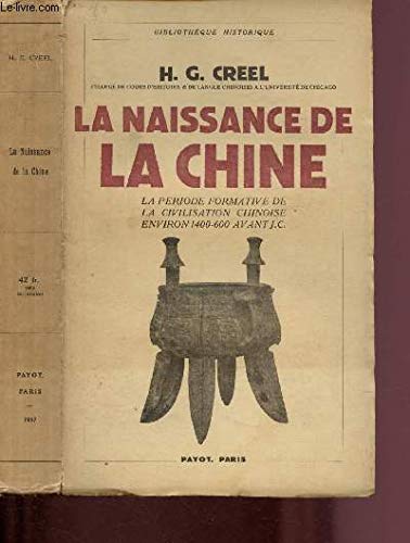 LA NAISSANCE DE LA CHINE : LA PERIODE FORMATIVE DE LA CIVILISATIO CHINOISE - ENVIRON 1400 - 600 AVANT J.C. 