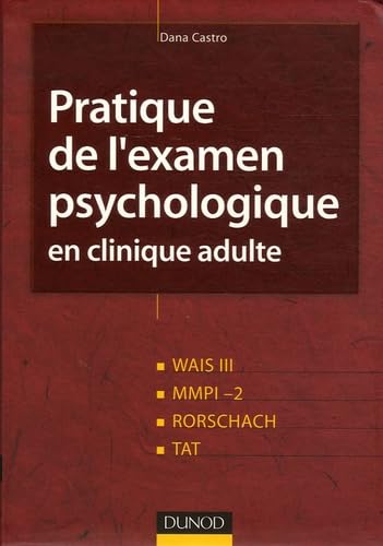Pratique de l'examen psychologique en clinique adulte: Wais III, MMPI-2, Rorschach, Tat 9782100074556
