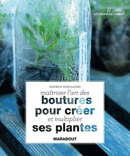 Maïtriser l'art des boutures pour créer et multiplier ses plantes 9782501071321