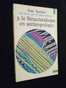 Qu'est-ce que le structuralisme ? 3. Le structuralisme en anthropologie 