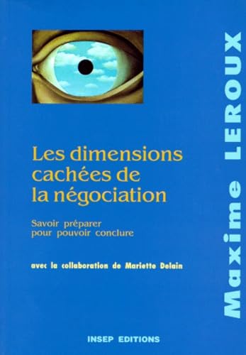Les Dimension cachées de la négociation. Savoir préparer pour pouvoir conclure 9782901323501