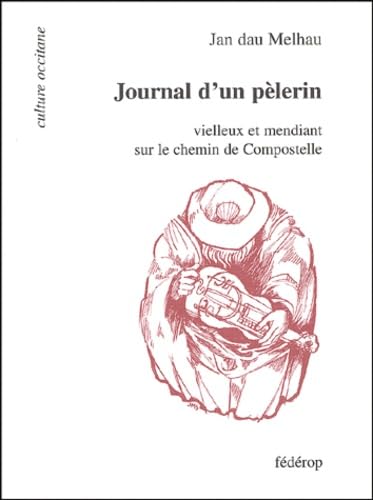 Journal d'un pèlerin vielleux et mendiant sur le chemin de Compostelle 9782857921394