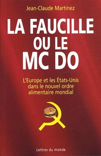 La faucille ou le Mc DO: L'Europe et les Etats-Unis dans le nouvel ordre alimentaire mondial 9782730101707