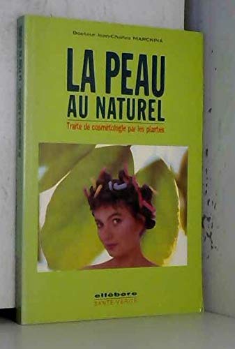 La peau au naturel : Traité de cosmétologie par les plantes 9782868985170