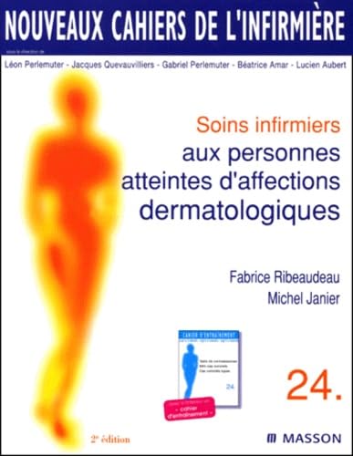 Nouveaux cahiers de l'infirmière, tome 24 : Soins infirmiers aux personnes atteintes d'affections dermatologiques, 2e édition 9782294000683