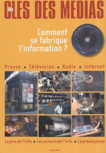 Les clés des médias: Comment se fabrique l'information ? 9782745929105