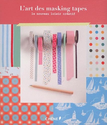 L'art des masking tapes: Le nouveau loisir créatif 9782812304347