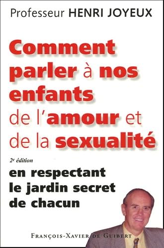 Comment parler à nos enfants de l'amour et de la sexualité: En respectant le jardin secret de chacun 9782868399489