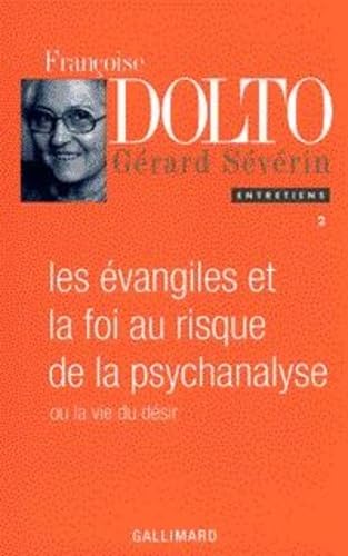 LES EVANGILES ET LA FOI AU RISQUE DE LA PSYCHANALYSE OU LA VIE DU DESIR 9782070743889