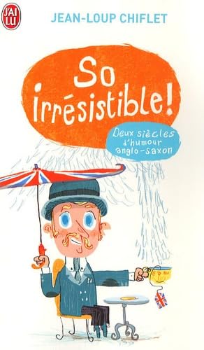 So irrésistible !: Deux siècles d'humour anglo-saxon 9782290000199