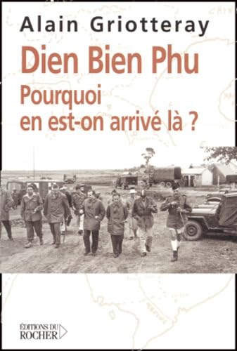 Dien Bien Phu : Pourquoi en est-on arrivé là ? 9782268051109