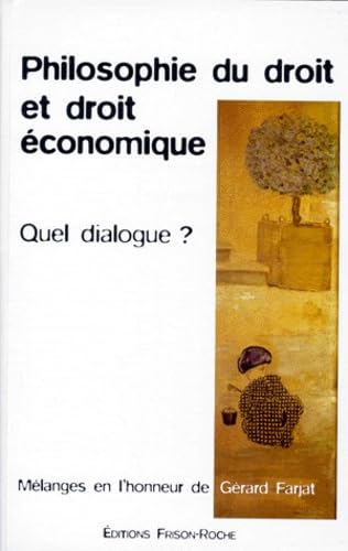 Philosophie du droit et droit économique. Quel dialogue ?. Mélanges en l'honneur de Gérard Farjat 9782876713147