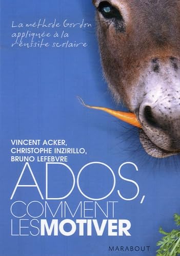 Ados, comment les motiver: La méthode Gordon appliqué à la réussite scolaire 9782501052818