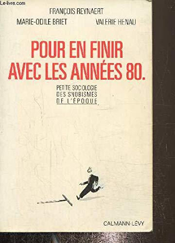 Pour en finir avec les années 80: Petite sociologie des snobismes de l'époque 9782702117668