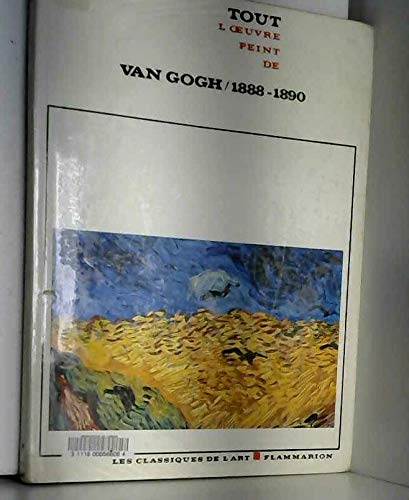 Tout l'oeuvre peint de van gogh, 1888-1890 