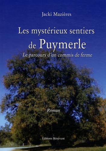 Les mystérieux sentiers de Puymerle: Le parcours d'un commis de ferme 9782756314075