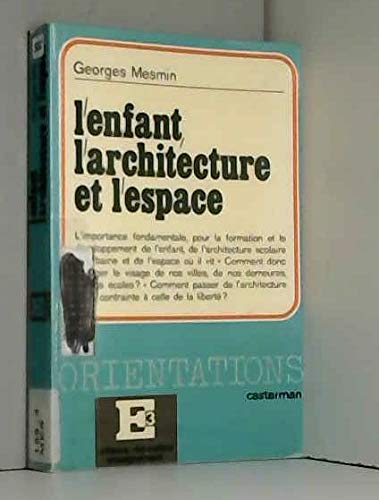 L'enfant, l'architecture et l'espace : de l'architecture du mépris à l'espace du bonheur. 