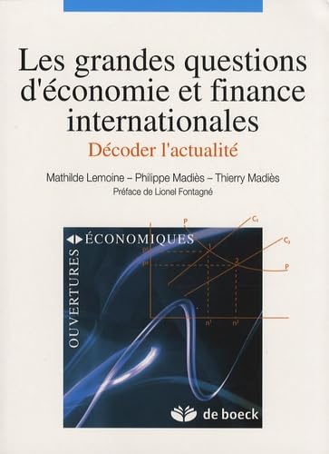 LES GRANDES QUESTIONS D'ECONOMIE ET FINANCE INTERNATIONALES: DECODER L'ACTUALITE 9782804150235