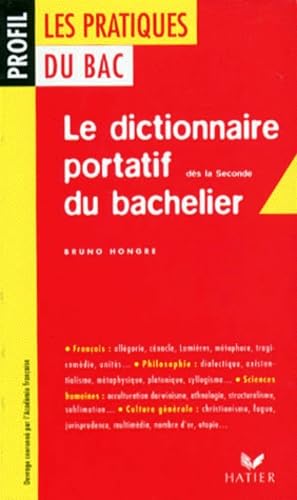 Le Dictionnaire Portatif Du Bachelier. De La 2nde A L'Universite 9782218722523