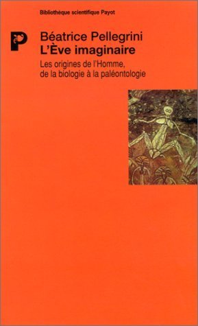 L'Eve imaginaire : Les origines de l'homme, de la biologie à la paléontologie 9782228889407
