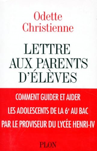 Lettres aux parents d'eleves: Comment guider et aider les adolescents de la sixieme au bac 9782259000680