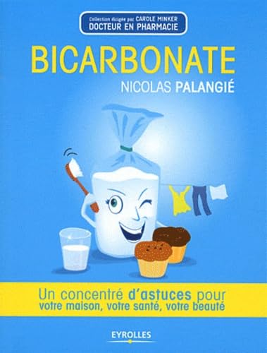 Bicarbonate: Un concentré d'astuces pour votre maison, votre santé, votre beauté 9782212551440