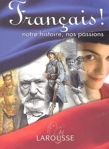 Français ! : Notre histoire, nos passions 9782035051554