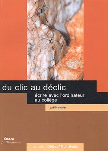 Du clic au déclic: Ecrire avec l'ordinateur au collège 9782866226664