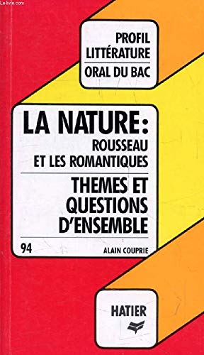 Profil D'Une Oeuvre:la nature Rousseau et les romantiques (themes & questions d'ensemble) 9782218073274