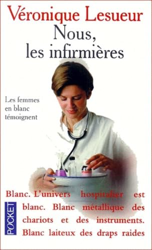 Nous, les infirmières: Les femmes en blanc témoignent 9782266097567