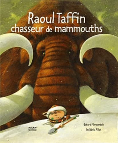 Raoul Taffin chasseur de mammouths 9782745914002