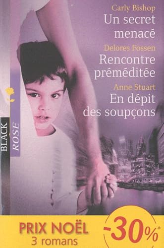 Un secret menace ; Rencontre préméditée ; En dépit des soupçons 9782280216173