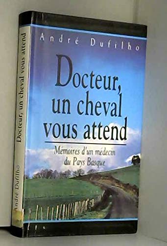 Docteur, un cheval vous attend: Mémoires d'un médecin du Pays basque (Cercle maxi-livres) 9782743404772
