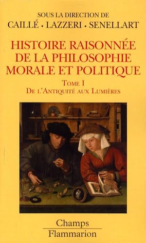 Histoire raisonnée de la philosophie morale et politique: De l'Antiquité aux Lumières (1) 9782081208810