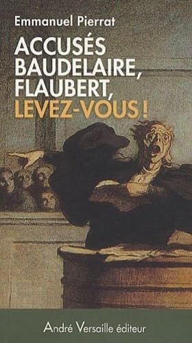 Accusés Baudelaire, Flaubert, levez-vous !: Napoléon III censure les lettres 9782874950698