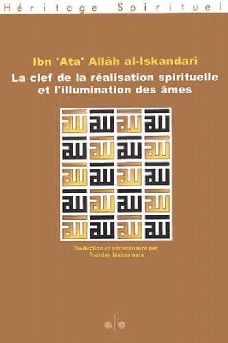 La clef de la réalisation spirituelle et l'illumination des âmes [Miftâh al-falâh wa misbâh al-arwâh] 9782841611805