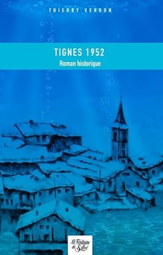 Tignes 1952: Mon village qui ne voulait pas mourir 9782842067175