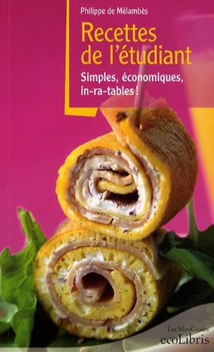 Recettes de l'étudiant: Simples, économiques, in-ra-ta-bles ! 9782875150288
