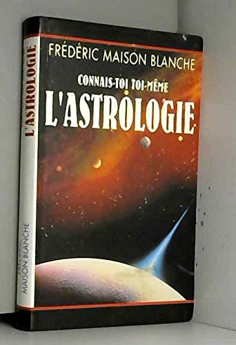 CONNAIS-TOI TOI- MÊME L'ASTROLOGIE 9782743408442