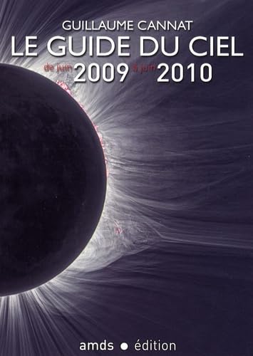 Le Guide du Ciel 2009-2010 / Tous les spectacles célestes de juin 2009 à juin 2010 9782951336544