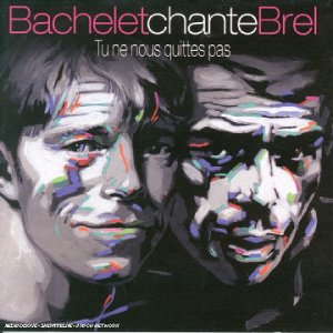 Bachelet chante Brel : Tu ne nous quittes pas 3596971892623