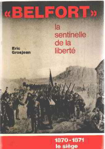 Belfort, la sentinelle de la liberté 1870-1871 : Le siège 