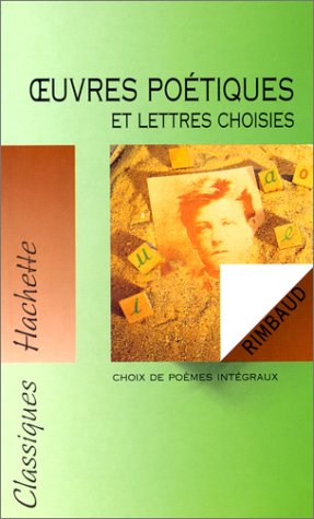 Oeuvres poétiques et lettres choisies, d'Arthur Rimbaud 9782011676092