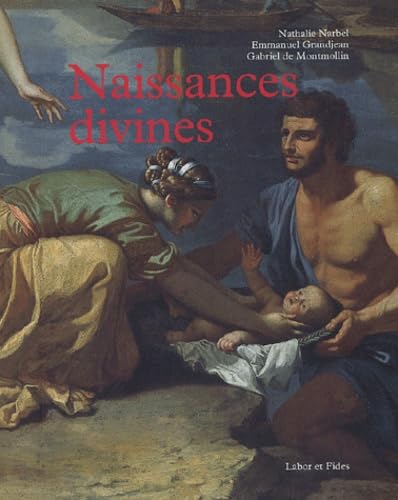 Naissances divines: Bouddha, Jésus, Krishna, Mahomet, Moïse, Rê, Romulus et Rémus ... 9782830910957