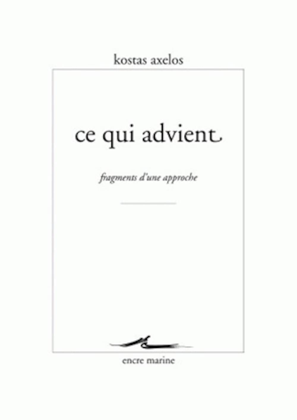 Ce qui advient: Fragments d'une approche 9782350880112