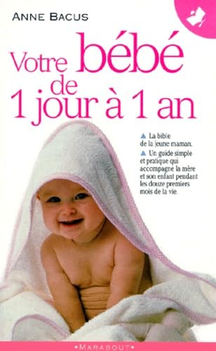 Votre bébé de 1 jour à 1 an 9782501015387