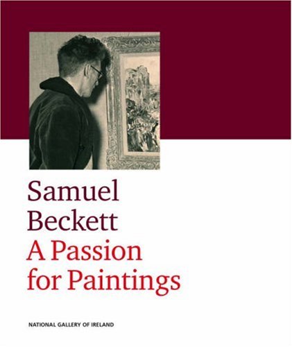 Samuel Beckett: A Passion for Painting 9781904288169