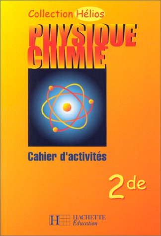 Physique - Chimie, seconde : Cahier activités 9782011352095