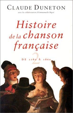 Histoire de la chanson française. Des origines à 1860, tome 2 : de 1780 à 1860 9782020172868